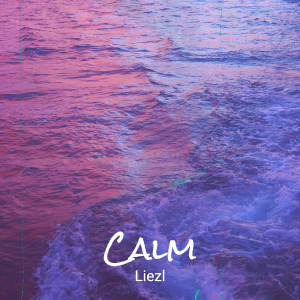 Listen to Calm song with lyrics from Liezl