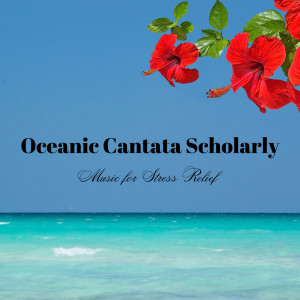 Pure Ambient Music的专辑Oceanic Cantata Scholarly: Music for Stress Relief