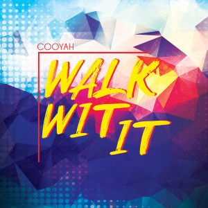 Listen to Walk Wit It song with lyrics from Cooyah