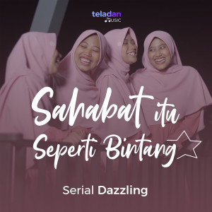 Dengarkan Sahabat itu Seperti Bintang lagu dari Serial Dazzling dengan lirik