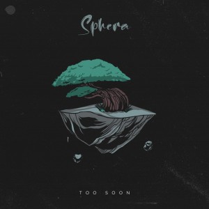 Album Too Soon oleh Sphera
