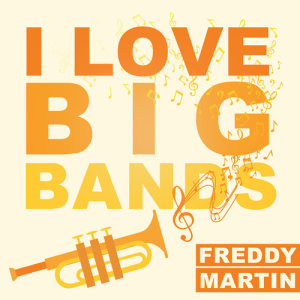 I Love Big Bands dari Freddy Martin