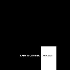 收聽Baby Monster的City of Lovers歌詞歌曲