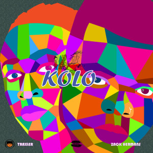 ดาวน์โหลดและฟังเพลง KOLO (feat. Zack Hermans) พร้อมเนื้อเพลงจาก Traxler