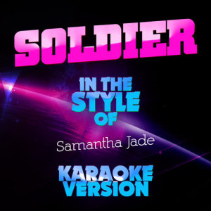 ดาวน์โหลดและฟังเพลง Soldier (In the Style of Samantha Jade) [Karaoke Version] (Karaoke Version) พร้อมเนื้อเพลงจาก Ameritz Top Tracks