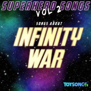 อัลบัม Superhero Songs, Vol. 2 (Songs About Infinity War) ศิลปิน ToySongs TV