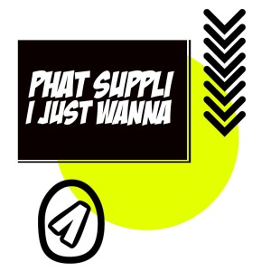 Listen to I Just Wanna song with lyrics from Phat Suppli
