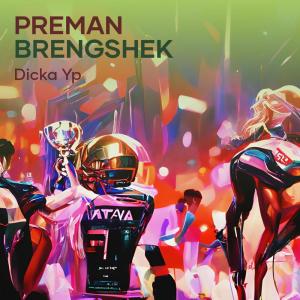 收聽Dicka YP的Preman Brengshek (Remastered 2022)歌詞歌曲