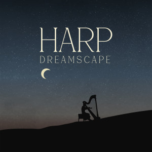 Harp Dreamscape (Magical Sleep Music, Beautiful Dreamland)