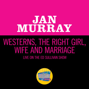 Jan Murray的專輯Westerns, The Right Girl, Wife And Marriage (Live On The Ed Sullivan Show, July 24, 1960)