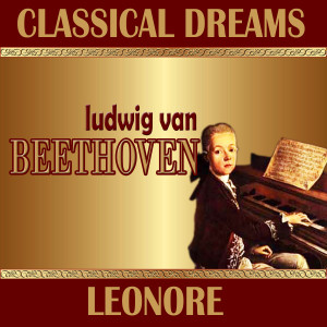 Royal Danish Symphony Orchestra的專輯Ludwig Van Beethoven: Classical Dreams. Leonore
