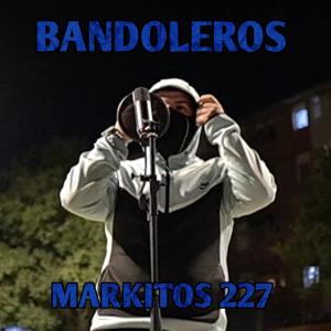 收聽Markitos 227的Bandoleros (Explicit)歌詞歌曲