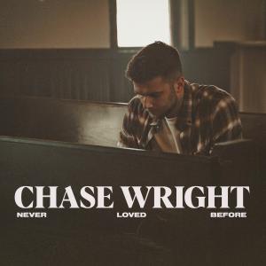 收聽Chase Wright的Never Loved Before歌詞歌曲