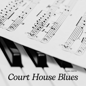 ดาวน์โหลดและฟังเพลง Court House Blues พร้อมเนื้อเพลงจาก Clara Smith
