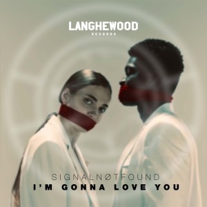 Album I'm Gonna Love You from SignalNøtFound