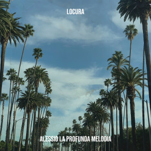 Listen to Locura (Explicit) song with lyrics from Alessio La Profunda Melodia