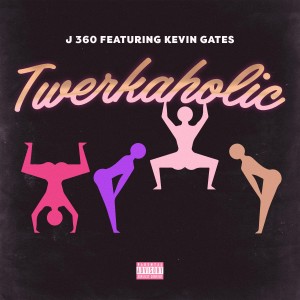 收聽J360的Twerkaholic (Explicit)歌詞歌曲