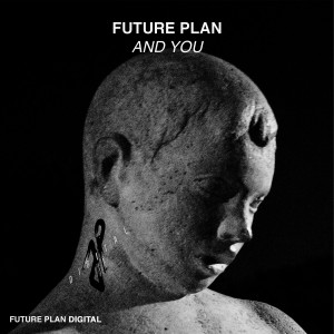 Dengarkan And You lagu dari Future Plan dengan lirik