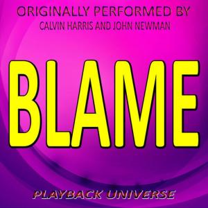 Playback Universe的專輯Blame (Originally Performed by Calvin Harris and John Newman)