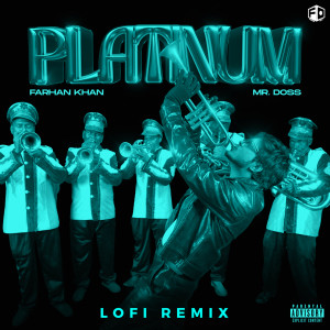 收聽Farhan Khan的Platinum (Lofi Remix|Explicit)歌詞歌曲