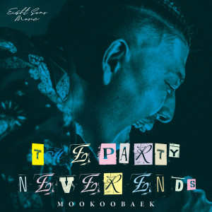 Listen to THE PARTY NEVER ENDS song with lyrics from MOOKOOBAEK