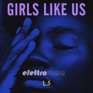 Elettra Roma的專輯Girls Like Us