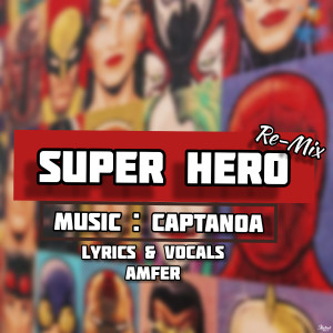 Listen to Super Hero (Re-Mix) song with lyrics from Amfer