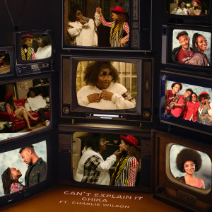 ดาวน์โหลดและฟังเพลง Can't Explain It (feat. Charlie Wilson) (Clean) พร้อมเนื้อเพลงจาก CHIKA