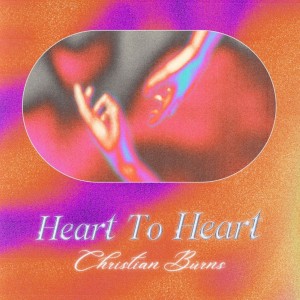 Christian Burns的专辑Heart to Heart (Explicit)