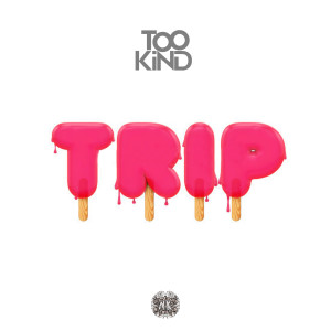 收聽Too Kind的Trip歌詞歌曲