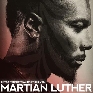 Martin Luther McCoy的專輯Martian Luther Extra Terrestrial Brother, Vol. 1 (Explicit)