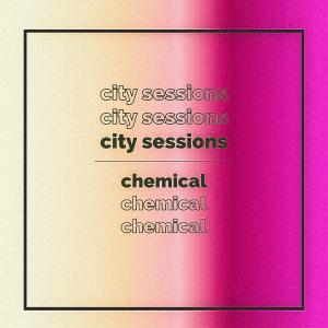 City Sessions的專輯Chemical (Explicit)