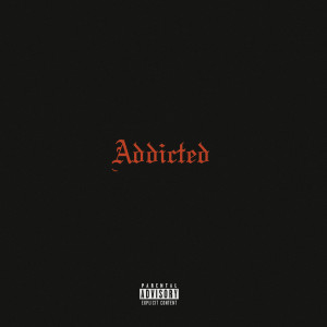 Listen to Addicted (Explicit) song with lyrics from DUNGEONMUSIC