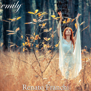 ดาวน์โหลดและฟังเพลง Emily พร้อมเนื้อเพลงจาก Renato Franchi