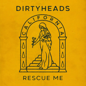 Dengarkan lagu Rescue Me nyanyian Dirty Heads dengan lirik