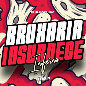 ดาวน์โหลดและฟังเพลง Bruxaria Insurdece Inferno (Explicit) พร้อมเนื้อเพลงจาก Dj Algusto 062