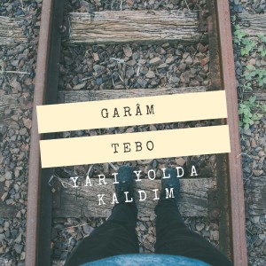 ดาวน์โหลดและฟังเพลง Yari Yolda Kaldim พร้อมเนื้อเพลงจาก Tebo