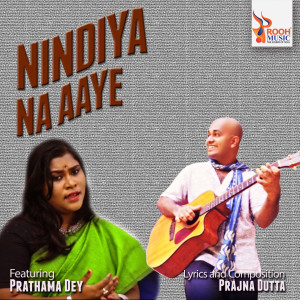 Listen to Nindiya Na Aaye song with lyrics from Prathama Dey