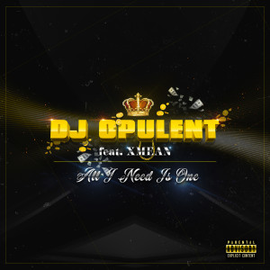 DJ Opulent的专辑All I Need Is One (Explicit)