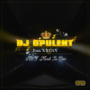 收听DJ Opulent的All I Need Is One (Explicit)歌词歌曲