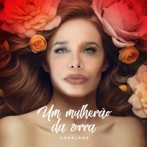 收聽Sarajane的Um mulherão da zorra歌詞歌曲