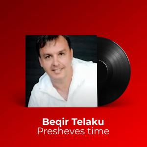 收聽Beqir Telaku的Presheves time歌詞歌曲