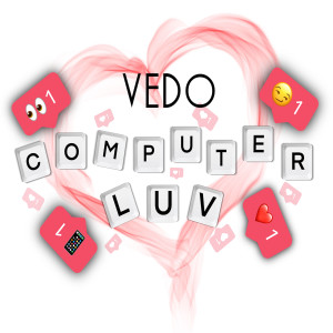 收聽VEDO的Computer Luv (Explicit)歌詞歌曲