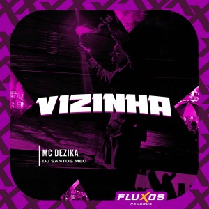 Mc Dezika的專輯Vizinha (Explicit)
