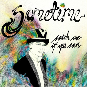 收聽Sometime的Catch Me If You Can歌詞歌曲