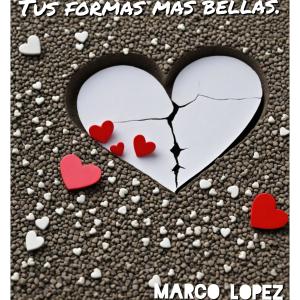 ดาวน์โหลดและฟังเพลง Las formas más bellas พร้อมเนื้อเพลงจาก Marco Lopez