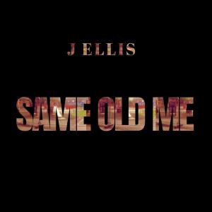 收聽J Ellis的same old me (Explicit)歌詞歌曲