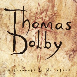 Thomas Dolby的專輯Astronauts & Heretics