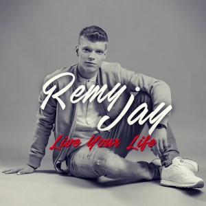 ดาวน์โหลดและฟังเพลง Live Your Life พร้อมเนื้อเพลงจาก Remy Jay