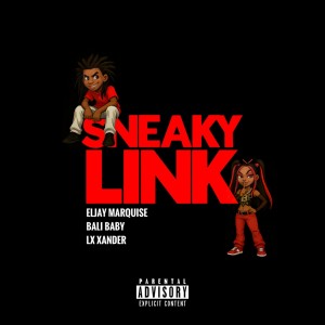 Listen to SNEAKY LINK (Explicit) song with lyrics from Eljay Marquise
